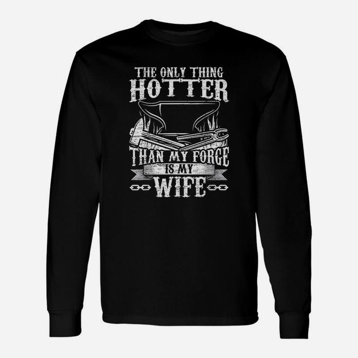 Blacksmith And Farrier Gifts The Only Thing Hotter Than My Unisex Long Sleeve