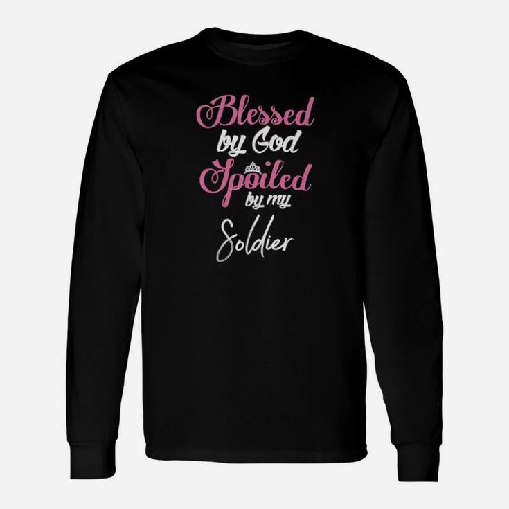 Blessed By God Spoiled By My Soldier Long Sleeve T-Shirt