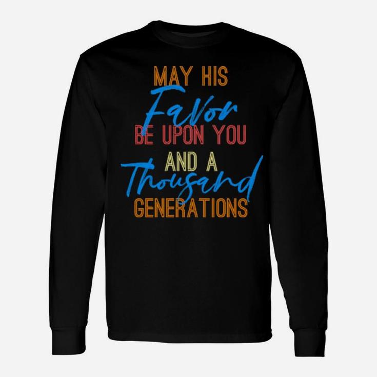 Blessing From God Favor Be On You Face Shine For Generations Long Sleeve T-Shirt