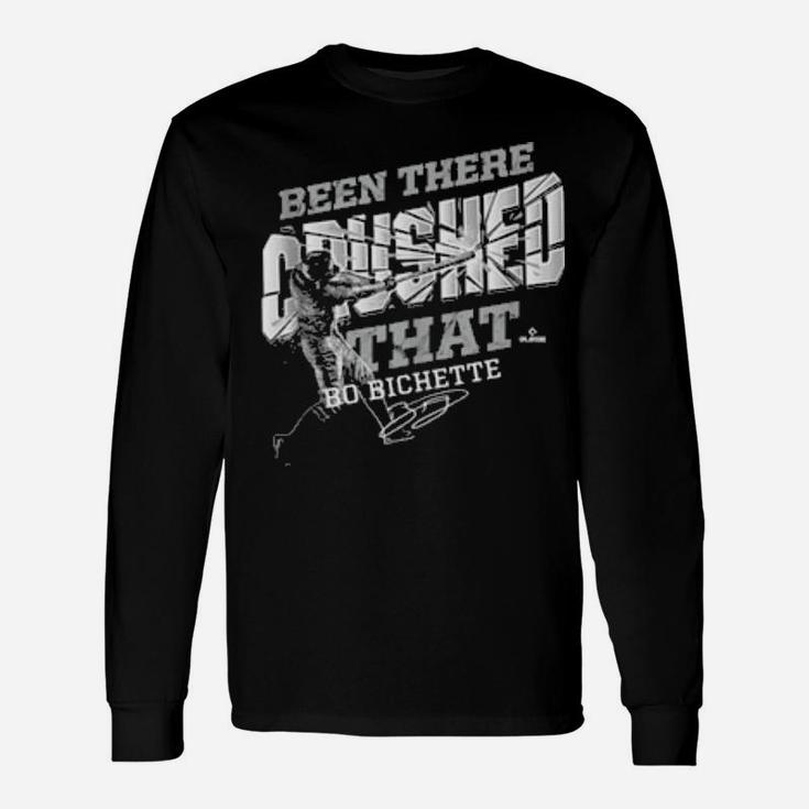 Bo Bichette Been There Crushed That Long Sleeve T-Shirt