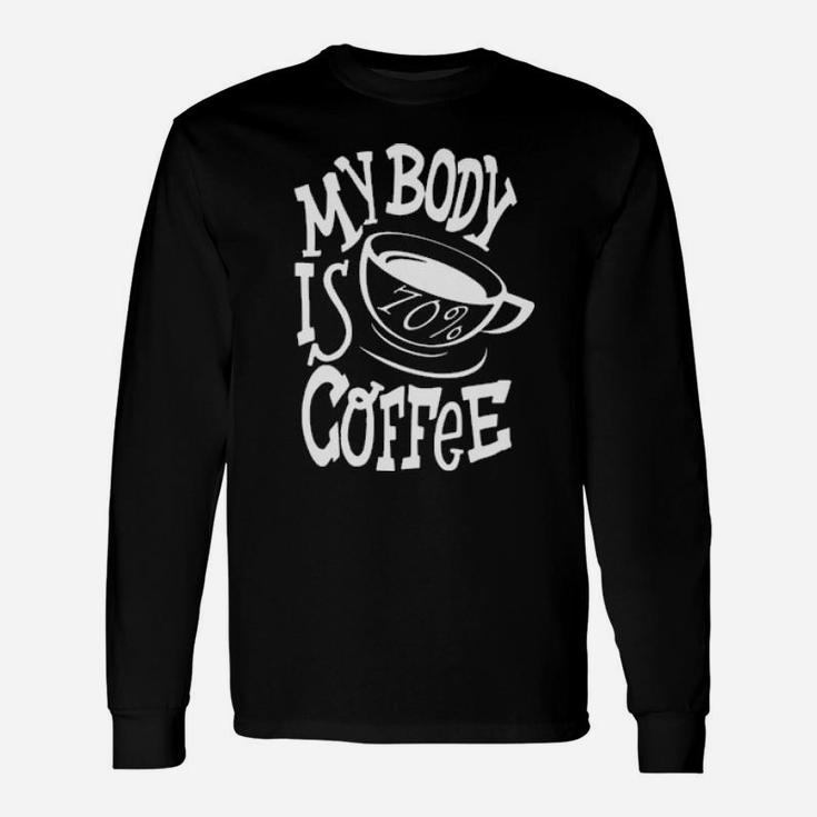 My Body Is 70 Coffee Long Sleeve T-Shirt