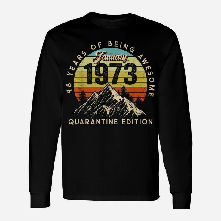 Born January 1973 Birthday Gift Made In 1973 48 Years Old Unisex Long Sleeve