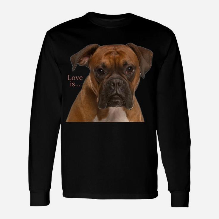 Boxer Dog Shirt Dog Mom Dad Love Is Puppy Pet Women Men Kids Unisex Long Sleeve
