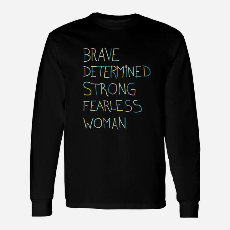 Brave Determined Strong Fearless Woman Unisex Long Sleeve