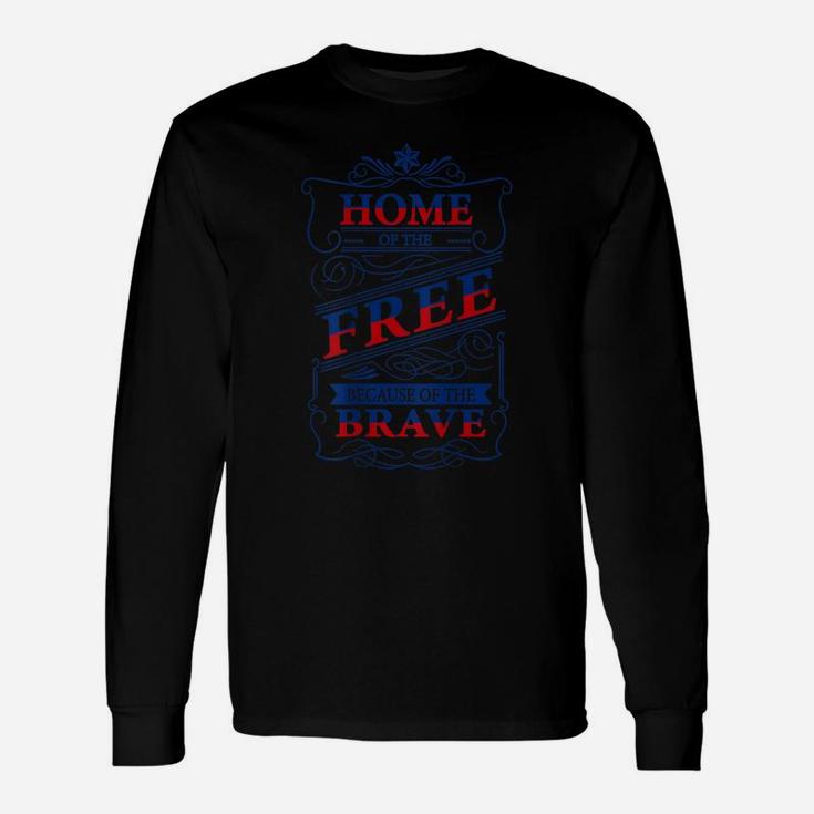 Brave Veteran Home Of Free T-Shirt Because Of Brave Unisex Long Sleeve