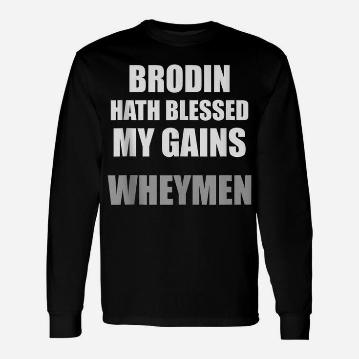 Brodin Hath Blessed My Gains Wheymen Funny Gym Unisex Long Sleeve