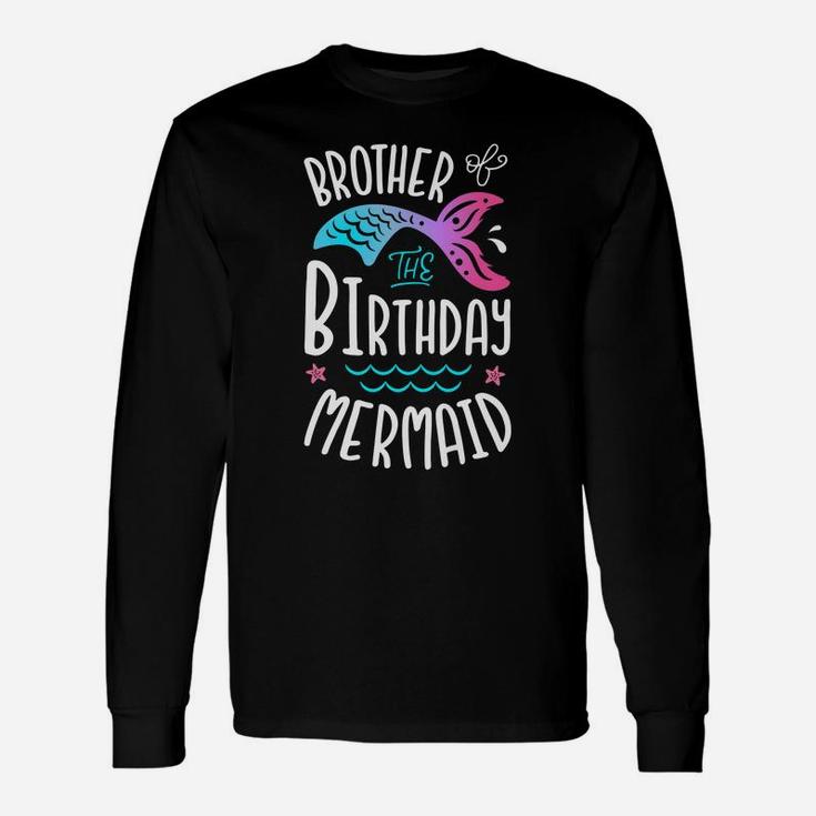 Brother Of The Birthday Mermaid Gifts Merman Family Matching Unisex Long Sleeve