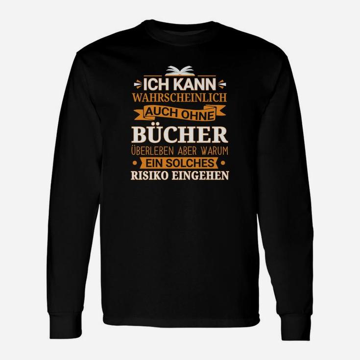 Bücherliebhaber Langarmshirts Ohne Bücher Risiko? Lustige Sprüche – Schwarz