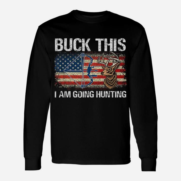 Buck This Going Hunting Vintage American Flag Bow Hunter Unisex Long Sleeve