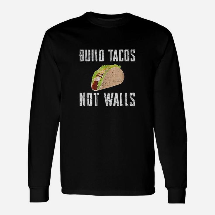 Build Tacos Not Walls Unisex Long Sleeve
