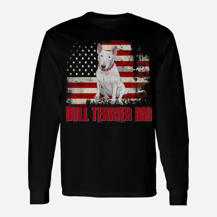 Bull Terrier Dad American Flag 4Th Of July Dog Lovers Unisex Long Sleeve