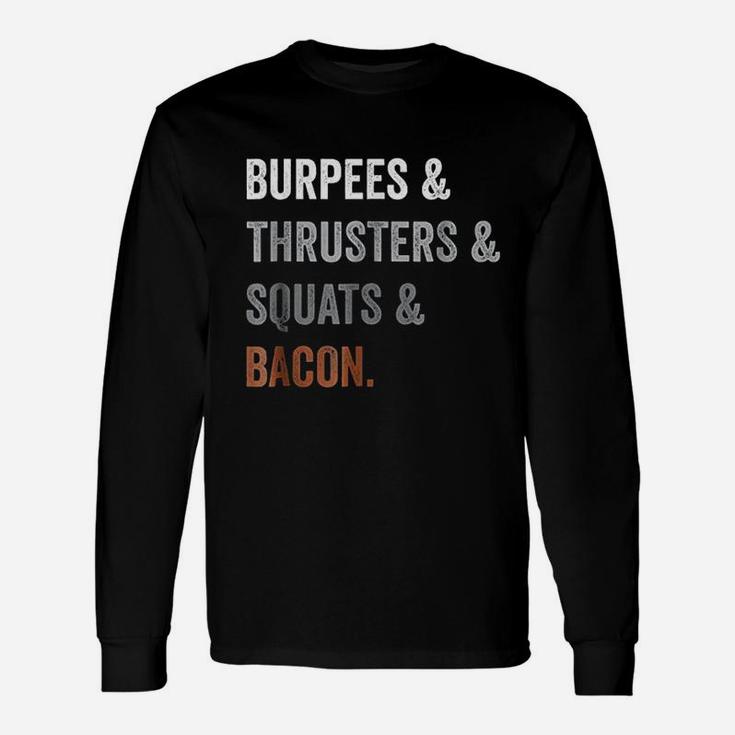 Burpees Thrusters Squats   Bacon Gym Funny Gift Unisex Long Sleeve