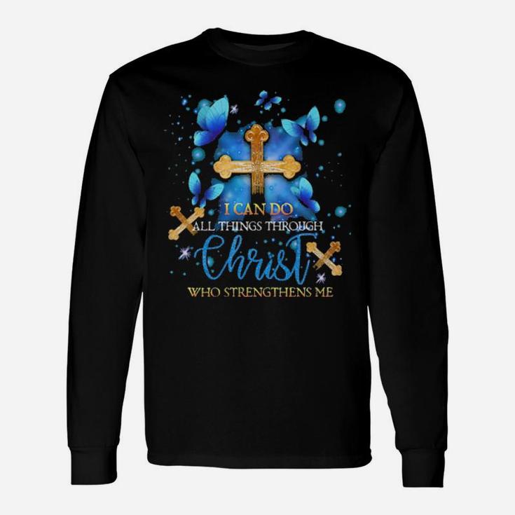 Butterflies I Can Do All Things Through Christ Who Strengthens Me Graphic Long Sleeve T-Shirt
