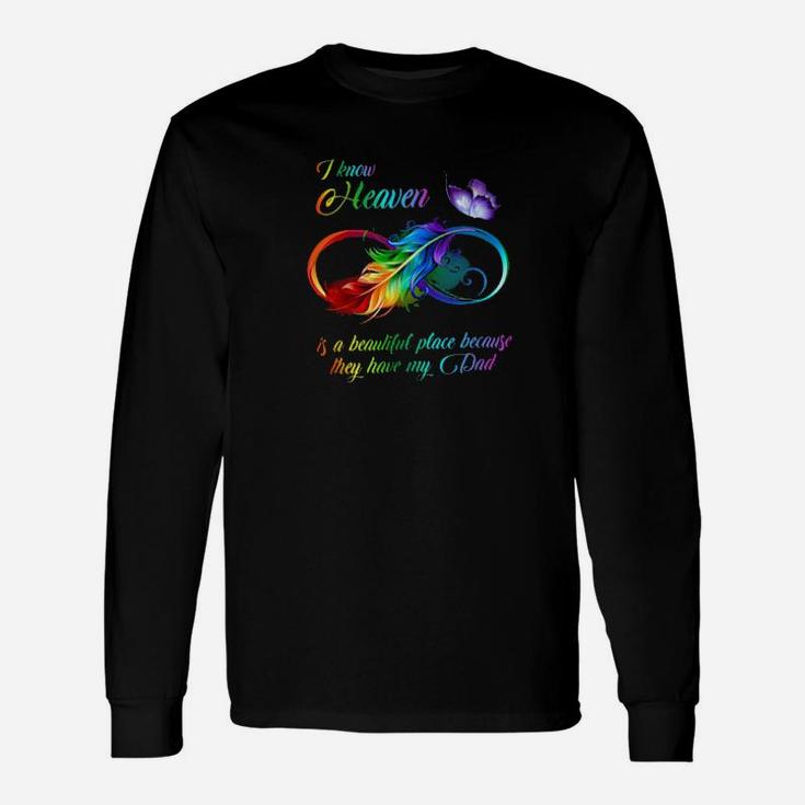 Butterfly I Know Heaven Is A Beautiful Place Because They Have My Dad Long Sleeve T-Shirt