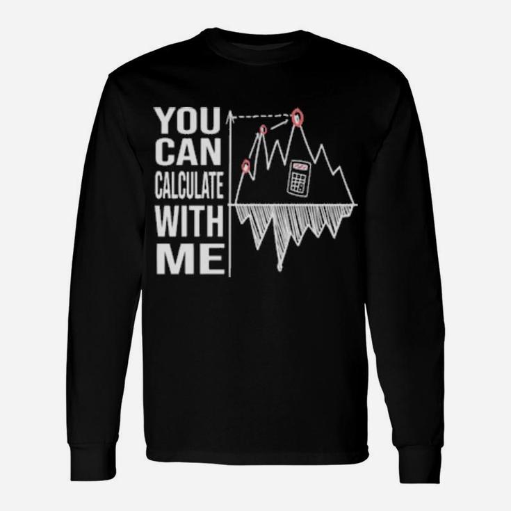 You Can Calculate With Me Long Sleeve T-Shirt