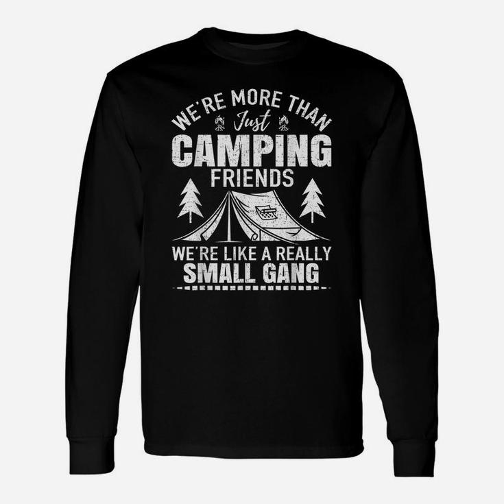 Camping Friends We're Like Small Gang Funny Gift Design Unisex Long Sleeve