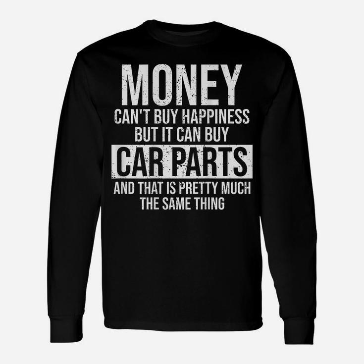 Can Buy Car Parts Funny Car Guy Car Lover Auto Mechanic Gift Unisex Long Sleeve