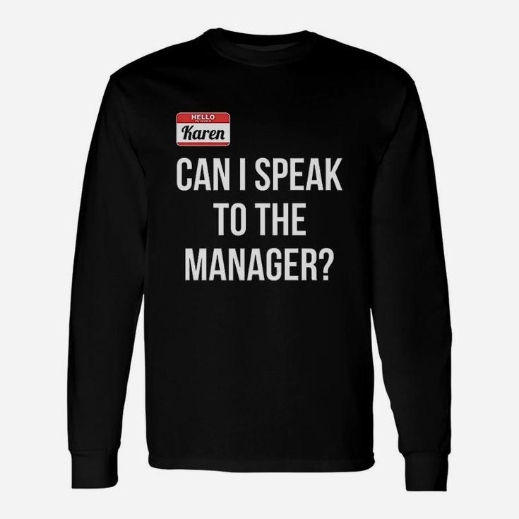 Can I Speak To The Manager Unisex Long Sleeve