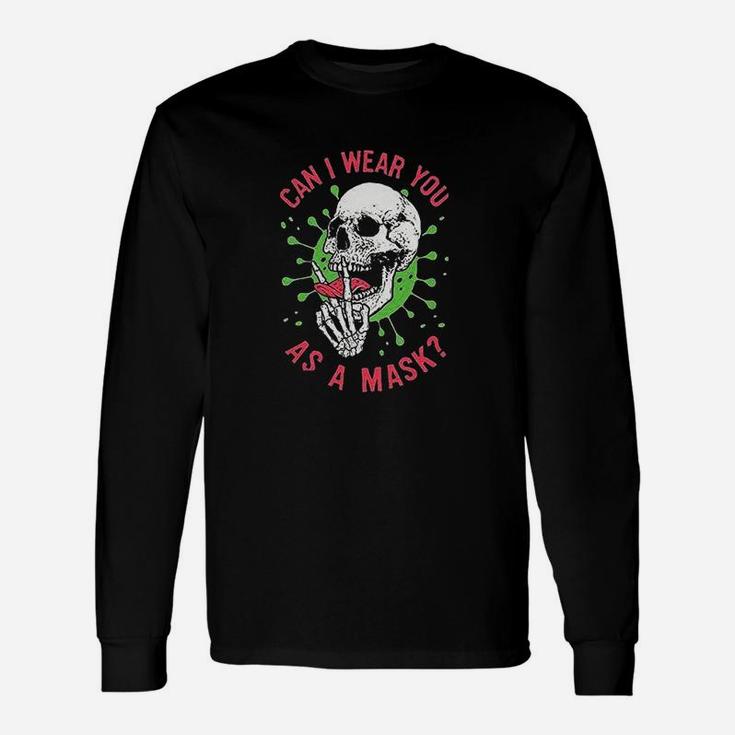 Can I Wear You As A Skull Unisex Long Sleeve