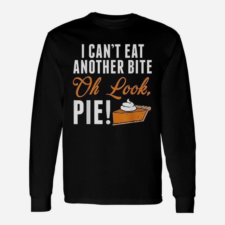 Cant Eat Another Bite Oh Look Pie Funny Thanksgiving Unisex Long Sleeve