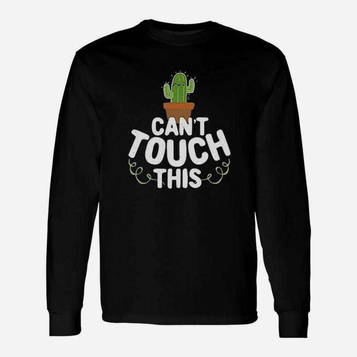 Cant Touch This Cactus Funny Cute Succulents Graphic Unisex Long Sleeve