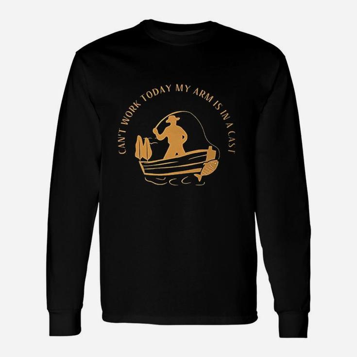 Cant Work Today My Arm Is In A Cast Funny Fisherrman Fishing Men Cotton Unisex Long Sleeve