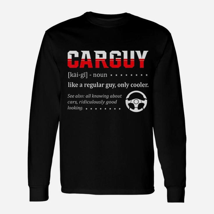 Car Guy Car Guy Definition Long Sleeve T-Shirt
