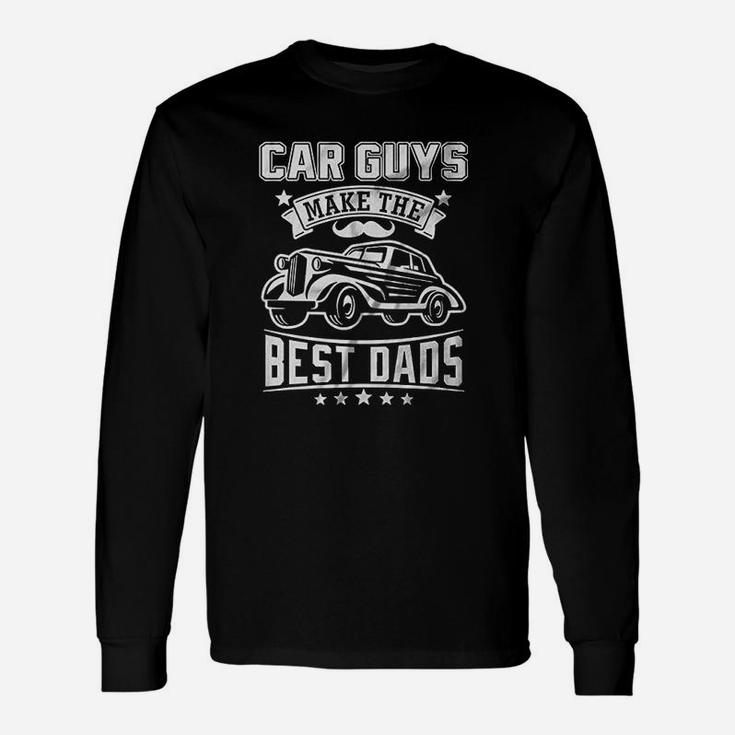 Car Guys Make The Best Dads Mechanic Body Shop Woeker Unisex Long Sleeve