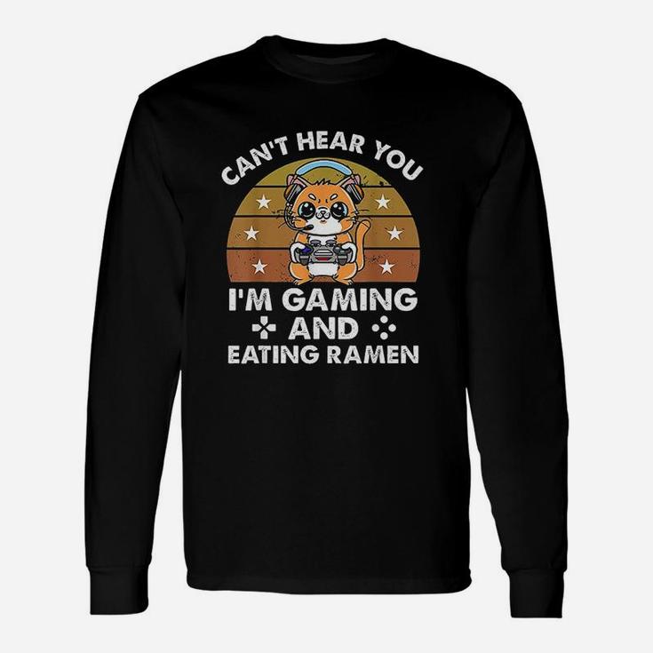 Cat Cant Hear You I Am Gaming And Eating Ramen Unisex Long Sleeve