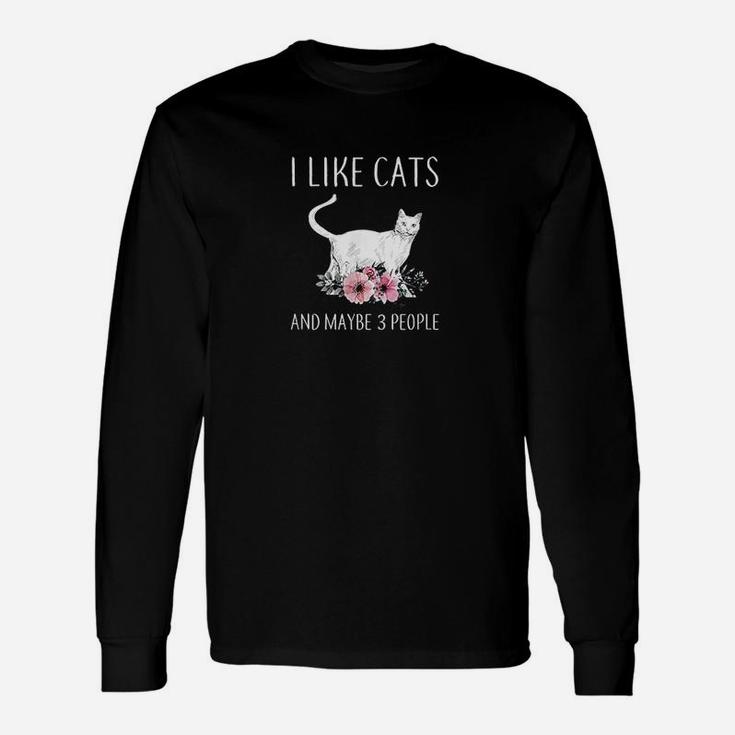 Cat I Like Cats And Maybe 3 People Gift For Cat Lover Unisex Long Sleeve