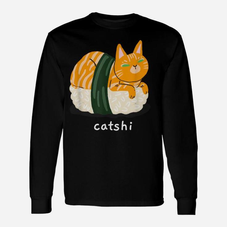 Cat Sushi Catshi Great Funny Gift Cats And Sushi Lovers Unisex Long Sleeve