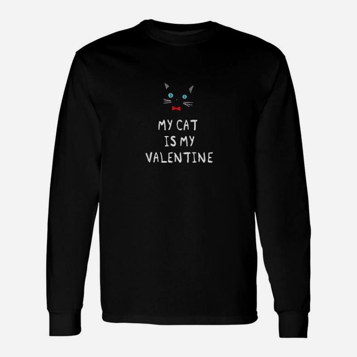 My Cat Is My Valentine Lustig Sarkastisch Valentinstag Long Sleeve T-Shirt
