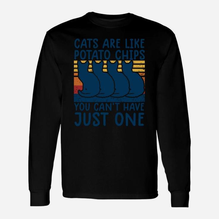 Cats Are Like Potato Chips Shirt Funny Cat Lovers Tee Kitty Unisex Long Sleeve