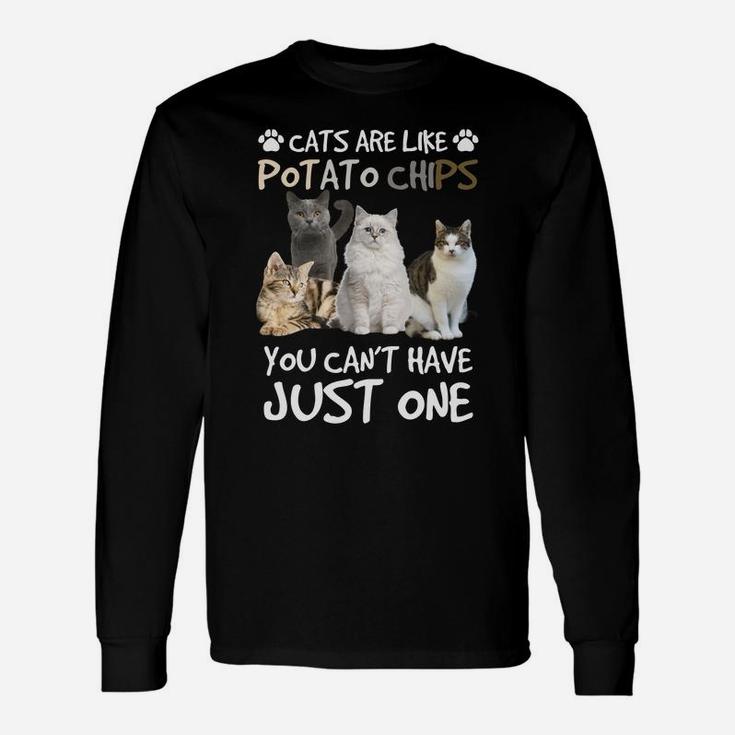 Cats Are Like Potato Chips You Can Not Have Just One Funny Sweatshirt Unisex Long Sleeve