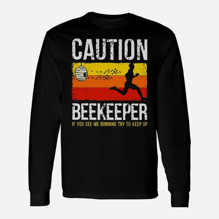Caution Beekeeper If You See Me Running Try To Keep Up Vintage Long Sleeve T-Shirt