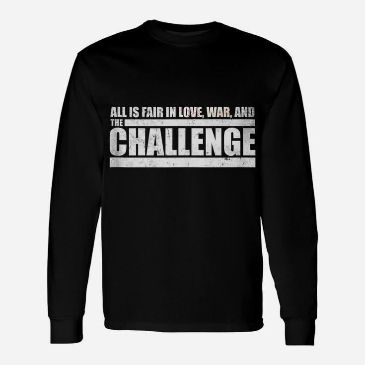 Challenge Quote - All Is Fair In Love, War And The Challenge Unisex Long Sleeve