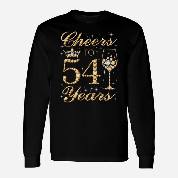 Cheers To 54 Years, 54Th Queen's Birthday, 54 Years Old Unisex Long Sleeve