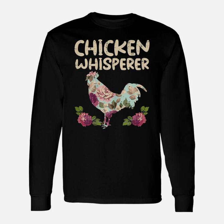 Chicken Whisperer Flower Farming Farm Animal Farmer Gift Unisex Long Sleeve