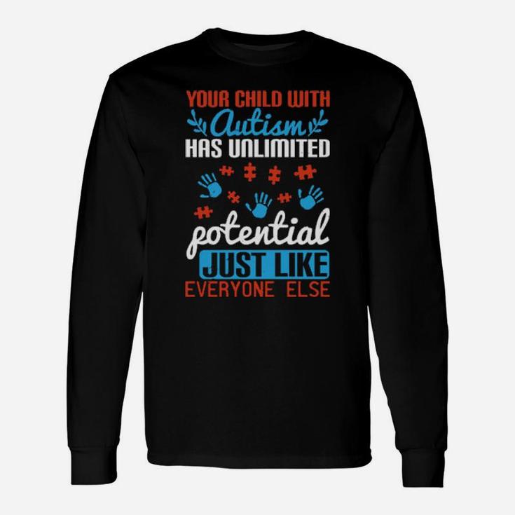 Your Child With Autism Has Unlimited Potential Long Sleeve T-Shirt