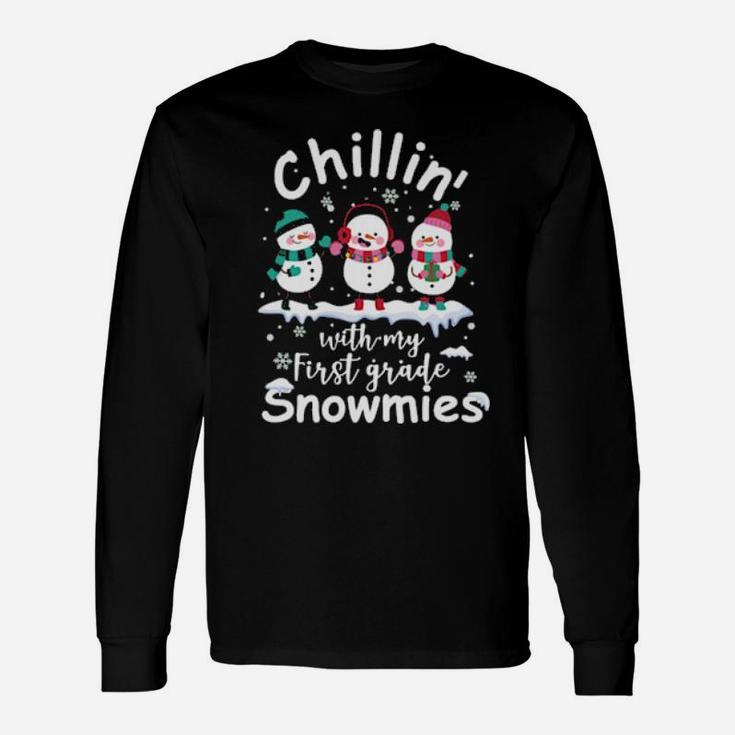 Chillin' With My First Grade Snowmies Teacher Xmas Long Sleeve T-Shirt