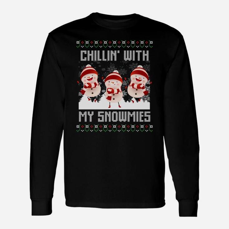 Chillin' With My Snowmies Ugly Christmas Snowman Gifts Xmas Sweatshirt Unisex Long Sleeve