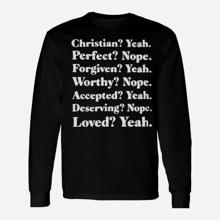 Christian Perfact Forgiven Worthy Accepted Deserving Loved Long Sleeve T-Shirt