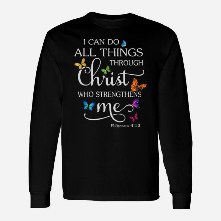 Christian I Can Do All Things Through Christ Who Strenghthens Me Butterflies Long Sleeve T-Shirt