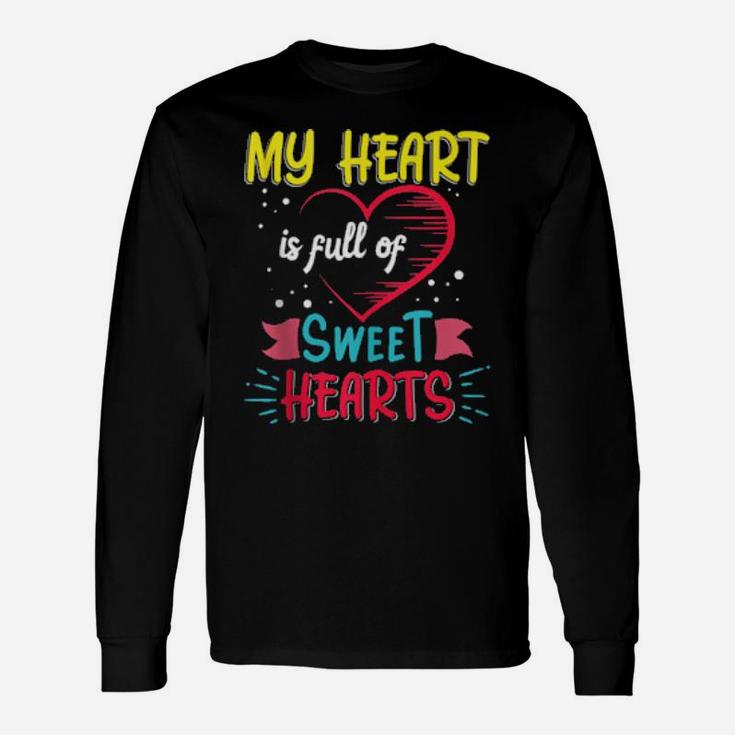 My Class Is Full Of Sweethearts Valentine Teacher Fun Long Sleeve T-Shirt
