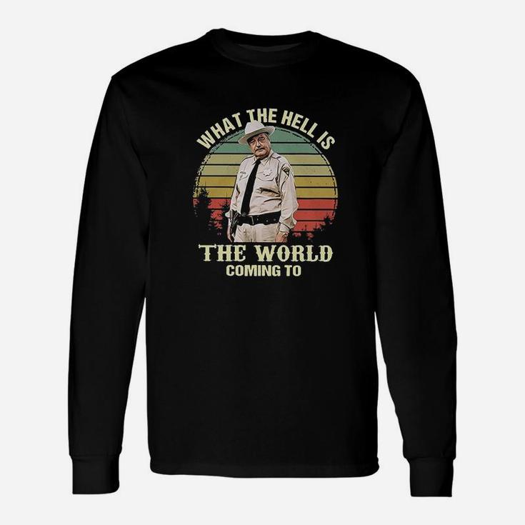 Classic Movie What The Hell The Worlf Coming To Unisex Long Sleeve