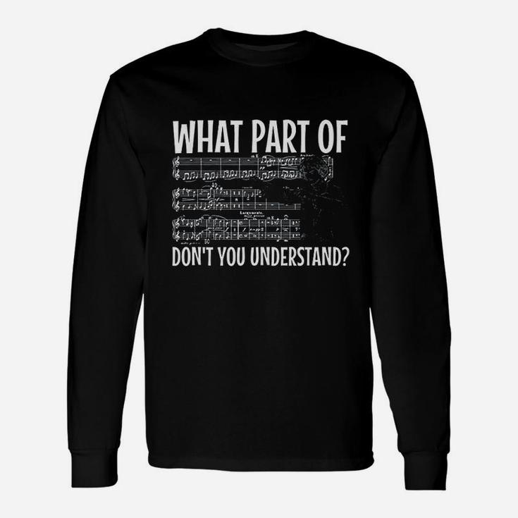 Classical Music What Part Of Music Dont You Understan Unisex Long Sleeve