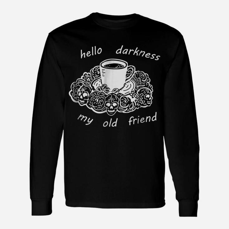 Coffee, Hello Darkness My Old Friend T-Shirt | Coffee Tee Unisex Long Sleeve