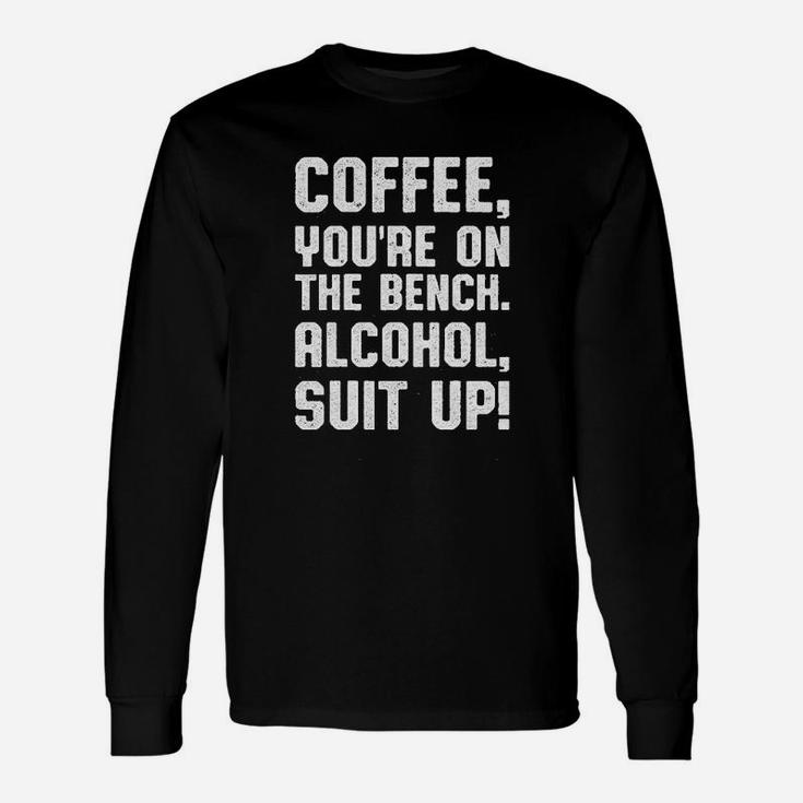 Coffee Youre On The Bench Unisex Long Sleeve