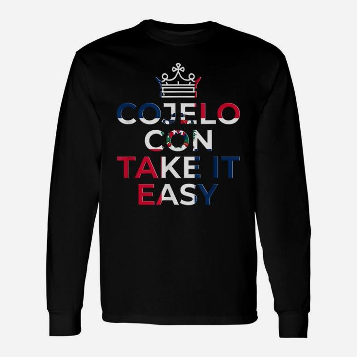 Cojelo Con Take It Easy Dominican Flag Funny Spanish Shirts Unisex Long Sleeve