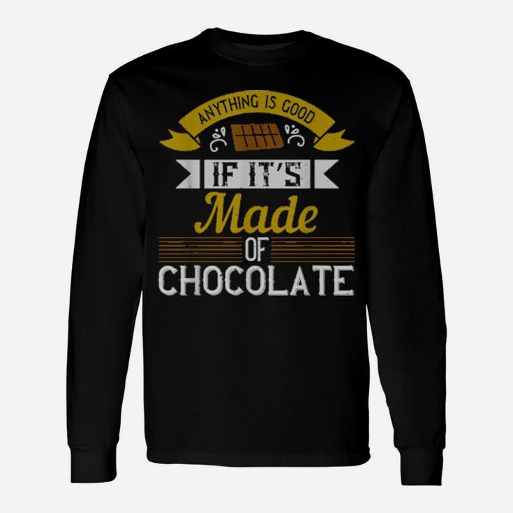 Cooking Anything Is Good If It's Made Of Chocolate Long Sleeve T-Shirt